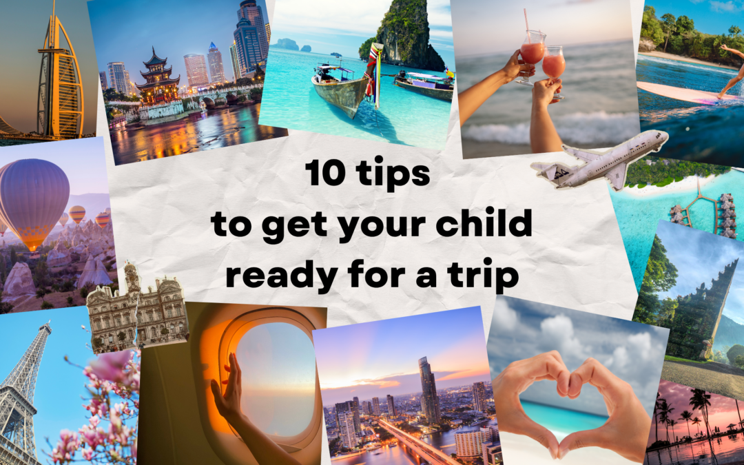 10 tips to get your child ready for a trip
